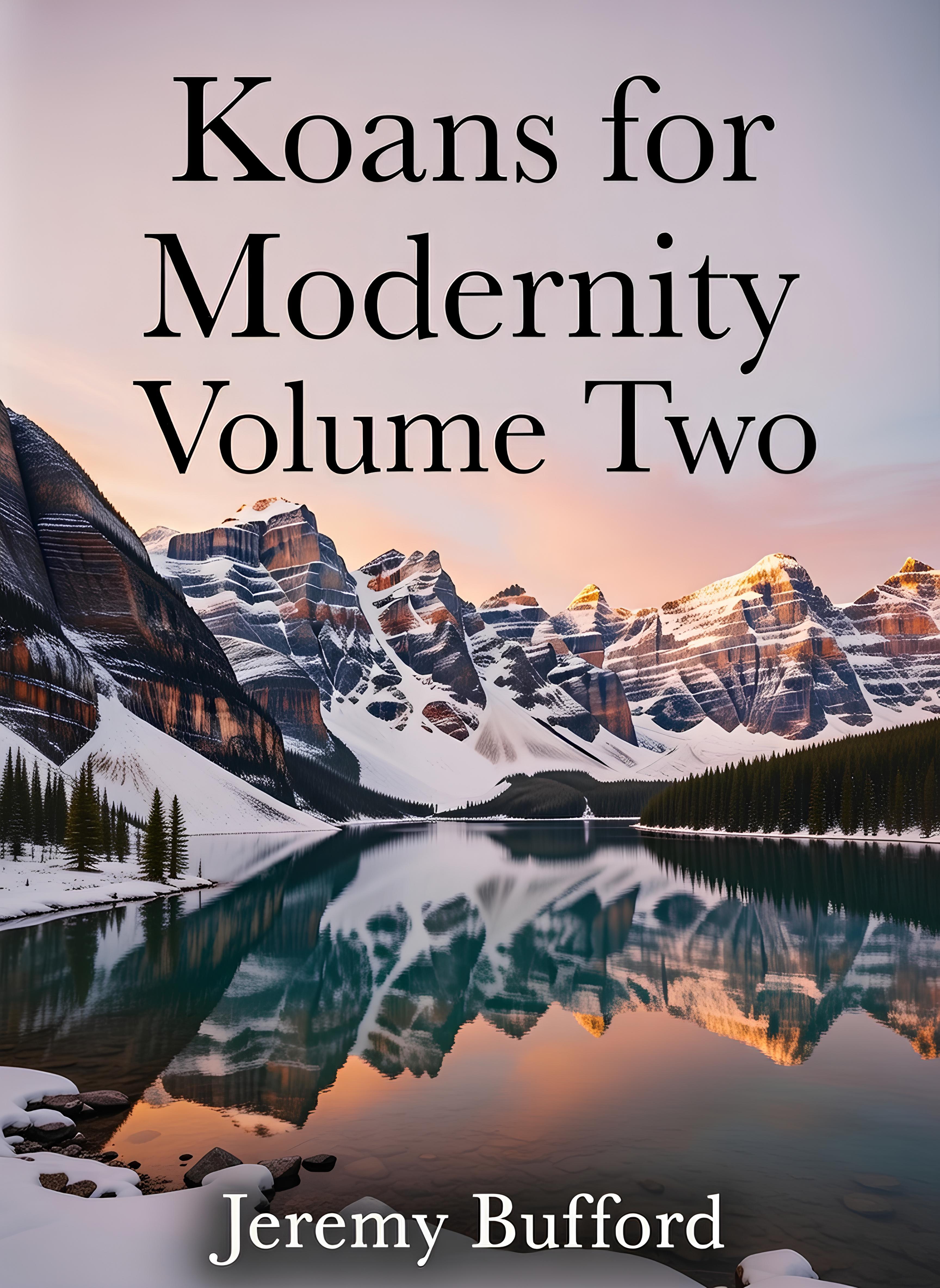 Koans for Modernity Volume Two