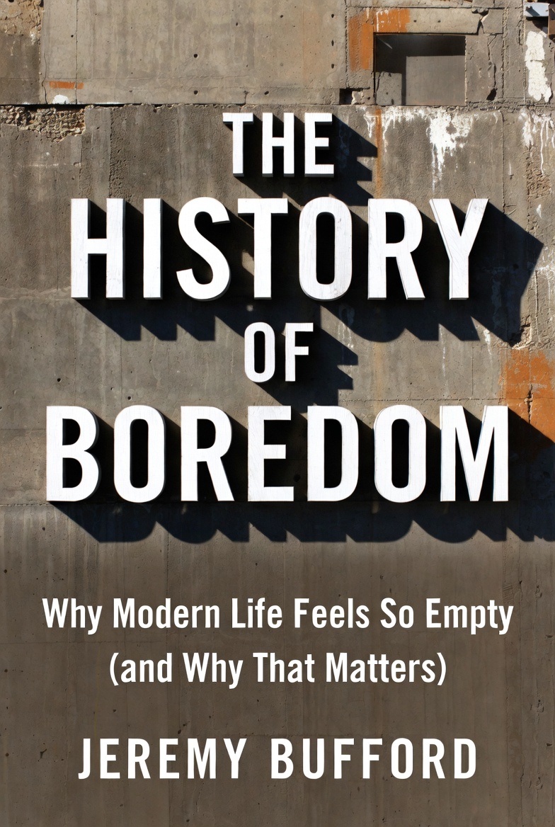 The History of Boredom by Jeremy Bufford – upcoming book