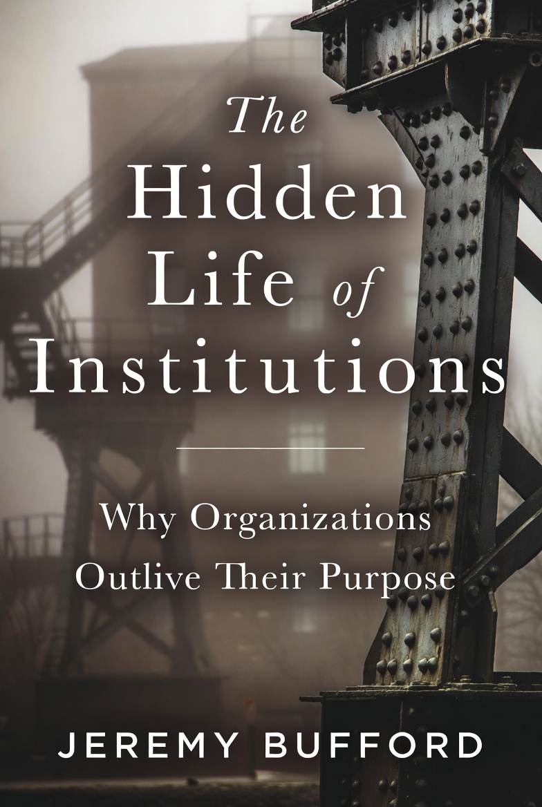 The Hidden Life of Institutions