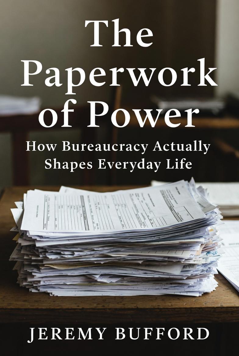 The Paperwork of Power by Jeremy Bufford – upcoming book