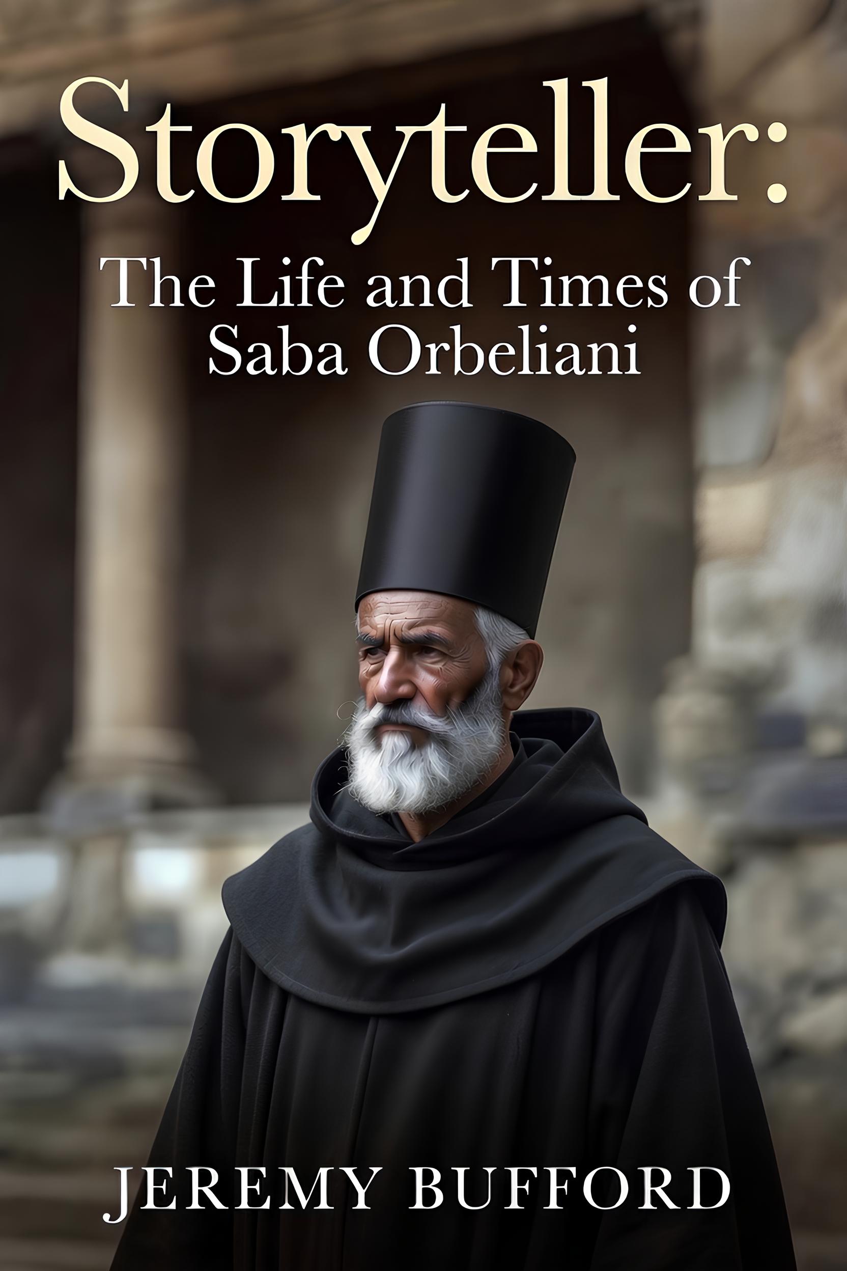Storyteller: The Life and Times of Saba Orbeliani by Jeremy Bufford – upcoming book